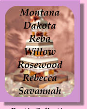 Montana Dakota Reba Willow Rosewood Rebecca Savannah