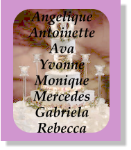 Angelique Antoinette Ava Yvonne Monique Mercedes Gabriela Rebecca